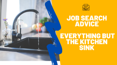 Job Search Everything but the kitchen sink