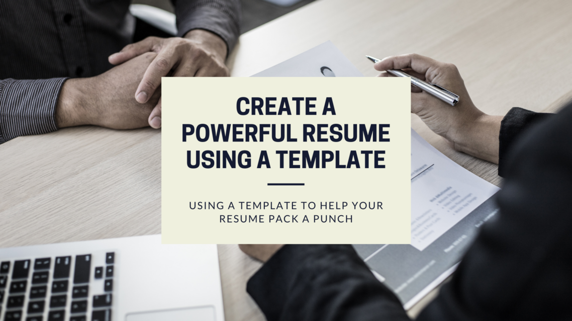 create a powerful resume using a template